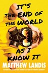 It's the End of the World as I Know It - Matthew Landis - 9780735228030