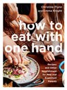 How to Eat with One Hand - Christine Flynn ; Emma Knight - 9780735240001