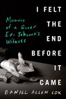I Felt the End Before It Came - Daniel Allen Cox - 9780735242104