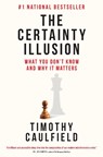 The Certainty Illusion - Timothy Caulfield - 9780735245884
