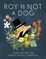 Roy Is Not a Dog - Esme Shapiro ; Daniel Newell Kaufman - 9780735265967
