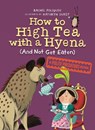 How to High Tea with a Hyena (and Not Get Eaten) - Rachel Poliquin ; Kathryn Durst - 9780735266605