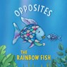 The Rainbow Fish: Opposites - Marcus Pfister - 9780735846197