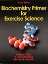 Biochemistry Primer for Exercise Science - Peter M. Tiidus ; A. Russell Tupling ; Michael E. Houston - 9780736096058