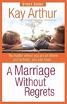 A Marriage Without Regrets Study Guide - Kay Arthur - 9780736920766