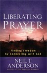 Liberating Prayer: Finding Freedom by Connecting with God - Neil T. Anderson - 9780736946650