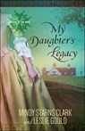 My Daughter's Legacy - CLARK,  Mindy Starns ; Gould, Leslie - 9780736962926