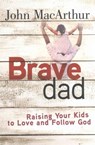 Brave Dad - John MacArthur - 9780736965248