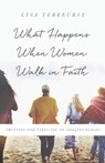 What Happens When Women Walk in Faith - Lysa TerKeurst - 9780736972642