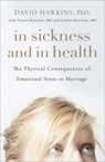 In Sickness and in Health: The Physical Consequences of Emotional Stress in Marriage - David Hawkins - 9780736974202