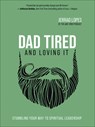 DAD TIRED & LOVING IT - Jerrad Lopes - 9780736977166
