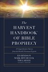 The Harvest Handbook of Bible Prophecy: A Comprehensive Survey from the World's Foremost Experts - Ed Hindson - 9780736978439