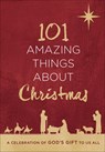 101 AMAZING THINGS ABT XMAS - Harvest House Publishers - 9780736979818