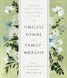 TIMELESS HYMNS FOR FAMILY WORS - Joni Eareckson Tada - 9780736983389
