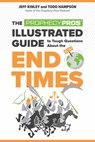 The Prophecy Pros' Illustrated Guide to Tough Questions about the End Times - Jeff Kinley - 9780736983679