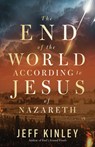 The End of the World According to Jesus of Nazareth - Jeff Kinley - 9780736988681