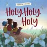 Holy, Holy, Holy - Harvest House Publishers - 9780736989473