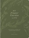 My Flower Garden Life: A Delightful Planner for Plotting and Planting - Christie Purifoy - 9780736989572