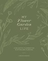 My Flower Garden Life: A Delightful Planner for Plotting and Planting - Christie Purifoy - 9780736989572