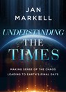 Understanding the Times: Making Sense of the Chaos Leading to Earth's Final Days - Jan Markell - 9780736989626