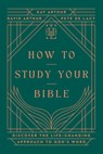 How to Study Your Bible - Kay Arthur - 9780736990233