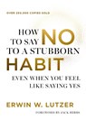 How to Say No to a Stubborn Habit - Erwin W. Lutzer - 9780736992770