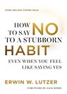 How to Say No to a Stubborn Habit - Erwin W. Lutzer - 9780736992770