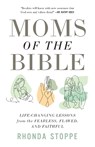 Moms of the Bible - Rhonda Stoppe - 9780736993227