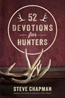 52 Devotions for Hunters - Steve Chapman - 9780736993616