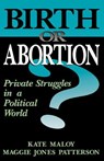 Birth Or Abortion - Kate Maloy ; Maggie Patterson - 9780738205885
