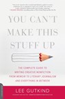 You Can't Make This Stuff Up - Lee Gutkind - 9780738215549