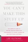 You Can't Make This Stuff Up - Lee Gutkind - 9780738215549