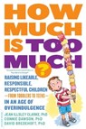 How Much Is Too Much? [previously published as How Much Is Enough?] - Jean Illsley Clarke ; Connie Dawson ; David Bredehoft - 9780738216829