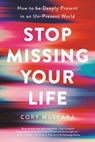 Stop Missing Your Life - Cory Muscara - 9780738285313