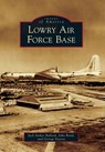 Lowry Air Force Base - Jack S. Ballard - 9780738596648