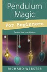 Pendulum Magic for Beginners - Richard Webster - 9780738701929