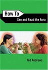 How to See and Read the Aura - Ted Andrews - 9780738708157