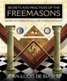 Secrets and Practices of the Freemasons - Jean-Louis de Biasi - 9780738728186
