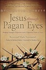 Jesus through Pagan Eyes - Mark Townsend ; Barbara Erskine - 9780738731650