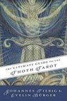 The Ultimate Guide to the Thoth Tarot - Johannes Fiebig ; Evelin Burger - 9780738743363