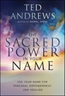 The Sacred Power in Your Name - Ted Andrews - 9780738754291