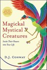 Magickal Mystical Creatures - D. J. Conway - 9780738757490