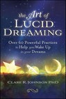 The Art of Lucid Dreaming - Clare R. Johnson - 9780738762975