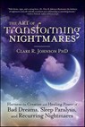 The Art of Transforming Nightmares - Clare R. Johnson - 9780738763019