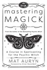 Mastering Magick - Mat Auryn ; Silver RavenWolf - 9780738766041