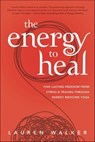 The Energy to Heal - Lauren Walker - 9780738769813