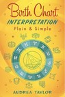 Birth Chart Interpretation Plain & Simple - Andrea Taylor - 9780738770581