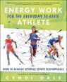 Energy Work for the Everyday to Elite Athlete - Cyndi Dale - 9780738770987