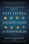 Past Lives in Ancient Lands & Other Worlds - Shelley A. Kaehr - 9780738771007