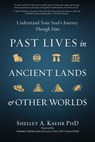 Past Lives in Ancient Lands & Other Worlds - Shelley A. Kaehr - 9780738771083